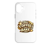 Custodia per iPhone 16 Plus First I Drink The Coffee Then I Bake Sourdough Bread Baking