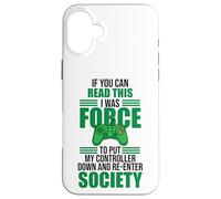 Custodia per iPhone 16 Plus Forced to Put Controller Down Re-Enter Society Gamer