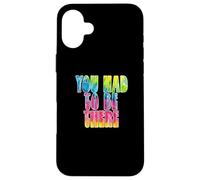 Custodia per iPhone 16 Plus Fun You Had To Be There Colorful Tie Dye Design