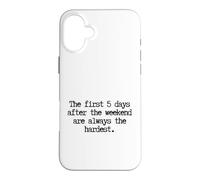 Custodia per iPhone 16 Plus Funny First 5 Days After Weekend Sempre il lunedì più difficile