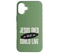 Custodia per iPhone 16 Plus Gesù Died So That We Could Live Christian Faith Message