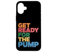 Custodia per iPhone 16 Plus Get Ready For The Pump Motivazione della forma fisica -