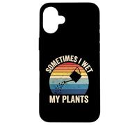 Custodia per iPhone 16 Plus Giardinieri divertenti che dicono che a volte ho bagnato le mie piante