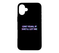 Custodia per iPhone 16 Plus Gin Yeah If She'll Let Me Drunk Husband Funny Adult Humor