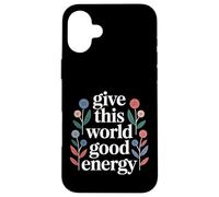 Custodia per iPhone 16 Plus Give This World Good Energy Positivity Impact Influence -