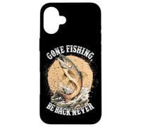 Custodia per iPhone 16 Plus Gone Fishing, Be Back Never Fly Fishing Angler