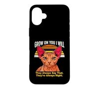Custodia per iPhone 16 Plus Grow On You I Will Sphynx Cat Lo dicono sempre