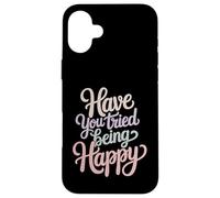 Custodia per iPhone 16 Plus Have You Tried Being Happy Vibrazioni di spinta positive -