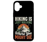 Custodia per iPhone 16 Plus Hiking Is Just Walking Where You Might Die Natura