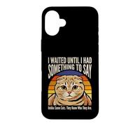 Custodia per iPhone 16 Plus Ho aspettato fino a quando ho avuto qualcosa da dire umorismo gatto