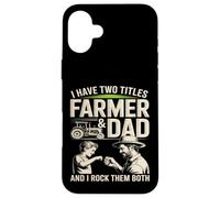 Custodia per iPhone 16 Plus Ho due titoli Farmer And Dad And I Rock Them Entrambi