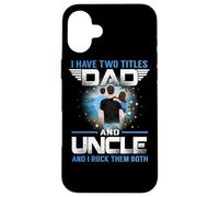 Custodia per iPhone 16 Plus Ho due titoli papà e zio divertente padri giorno