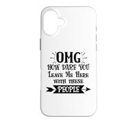 Custodia per iPhone 16 Plus How Dare You Leave Me Here With These People Funny Coworker