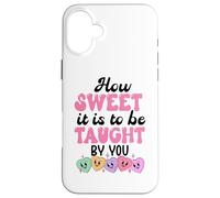 Custodia per iPhone 16 Plus How Sweet it is to Be Taught By You Teacher Valentines Love