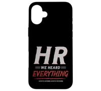 Custodia per iPhone 16 Plus HR We Heard Everything Funny Human Resources Office Humor