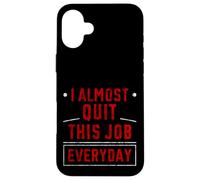 Custodia per iPhone 16 Plus I Almost Quit This Job Everyday Work Stress Office -