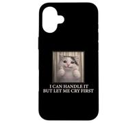 Custodia per iPhone 16 Plus I Can Handle It Simpatico Gatto Meme Divertente Umorismo esistenziale