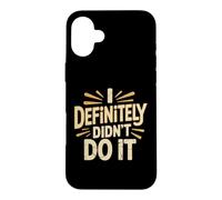 Custodia per iPhone 16 Plus I Definitely Didn't Do It Scusa per il sarcasmo colpevole