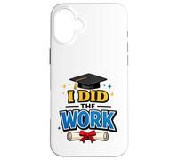 Custodia per iPhone 16 Plus I Did The Work Graduation Cap Proud Graduate Design Tee