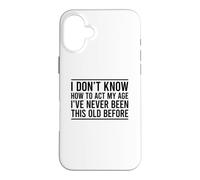 Custodia per iPhone 16 Plus I Don't Know How To Act My Age