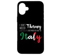 Custodia per iPhone 16 Plus I Don'T Need Therapy Just Need To Go To Italy Vacation Trip