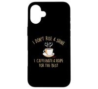 Custodia per iPhone 16 Plus I Don't Rise And Shine I Caffeinate Baristas Coffee Lover