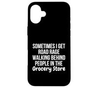 Custodia per iPhone 16 Plus I Get Road Rage Walking Behind People in the Grocery Store