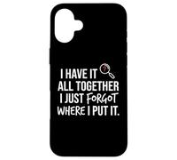 Custodia per iPhone 16 Plus I Have It All Together I Just Forgot Where I Put It Mom