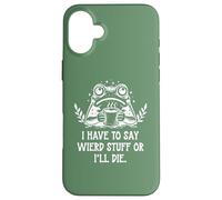 Custodia per iPhone 16 Plus I Have to Say Weird Stuff Or I'll Die Funny Frog Coffee Meme