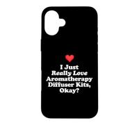 Custodia per iPhone 16 Plus I Just Really Love Aromaterapia Diffusore Kit Ok? Massaggio