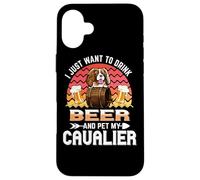 Custodia per iPhone 16 Plus I Just Want to Drink Beer and Pet My Cavalier Dog Lover