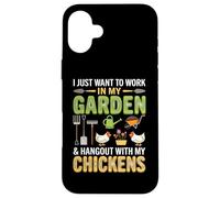 Custodia per iPhone 16 Plus I Just Want To Work In My Garden And Hang Out With Chickens