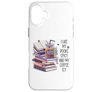 Custodia per iPhone 16 Plus I Like My Books Spicy & My Coffee Icy Cup,Smutty Book Smutt