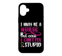 Custodia per iPhone 16 Plus I May Be A Nurse But Even I Can't Fix Stupid Nursing Nurses