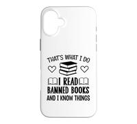 Custodia per iPhone 16 Plus I Read Banned Books I Know Things,Banned Book Lover Bookish