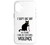 Custodia per iPhone 16 Plus I Slept Like Shit So Today Will I Be Choosing Violence Cat