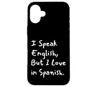 Custodia per iPhone 16 Plus I Speak English But I Love In Spanish Funny Bilingual