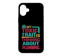 Custodia per iPhone 16 Plus Idraulico Divertente Il mio tratto tossico sta pensando a idraulico