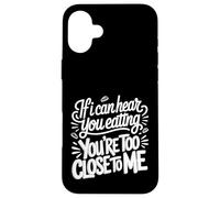 Custodia per iPhone 16 Plus If I Can Hear You Eating You're Too Close To Me |-
