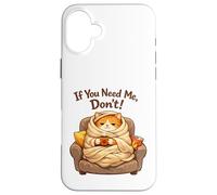 Custodia per iPhone 16 Plus If You Need Me Don't Funny Cozy Cat Sarcastico Stay At Home