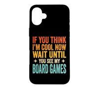 Custodia per iPhone 16 Plus If You Think I'm Cool Now Wait Until You See My Board Games