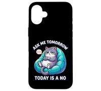 Custodia per iPhone 16 Plus Il gatto dice che Ask Me Tomorrow Today non è un amante dei gatti divertente