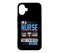 Custodia per iPhone 16 Plus I'm A Nurse To Save Time Let's Just Assume Nursing Nurses