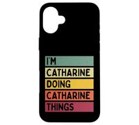 Custodia per iPhone 16 Plus I'm Catharine Doing Catharine Things Nome personalizzato divertente