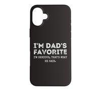 Custodia per iPhone 16 Plus I'm Dad's Favorite That's What He Said Funny Sibling
