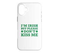 Custodia per iPhone 16 Plus I'm Irish But Please Don't Kiss Me