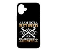 Custodia per iPhone 16 Plus I'm Not A Retired I'm A Professional Hunter Hunting