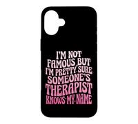 Custodia per iPhone 16 Plus I'm Not Famous But I'm Pretty Sure Someone's Therapist