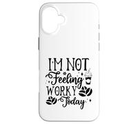 Custodia per iPhone 16 Plus I'm Not Feeling Worky Today Ufficio divertente