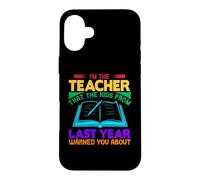 Custodia per iPhone 16 Plus I'm The Teacher That The Kids From Last Year School Teachers